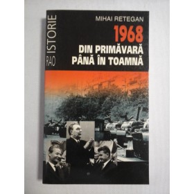   1968  DIN  PRIMAVARA  PANA  IN  TOAMNA  (schita de politica externa romaneasca) -  Mihai  RETEGAN  